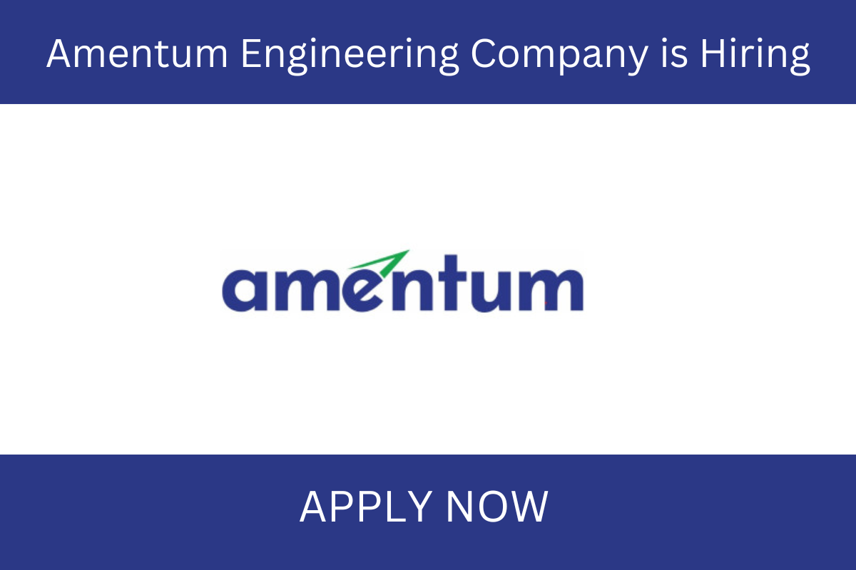 Amentum Engineering Careers 2023 | Amentum Engineering Company is Hiring For New Job Positions.