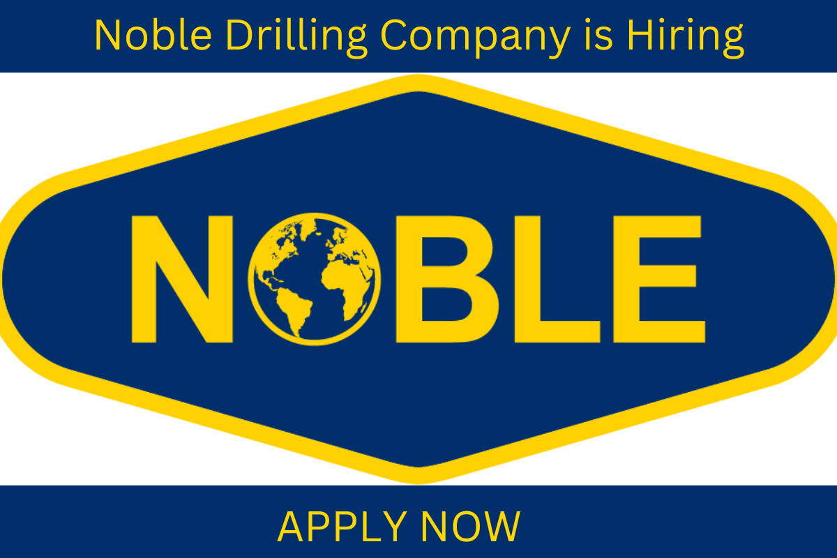 Noble Drilling Careers 2023 | Noble Drilling Company Job Vacancies in World Wide Noble Drilling Careers 2023 | Noble Drilling Company Job Vacancies in World Wide