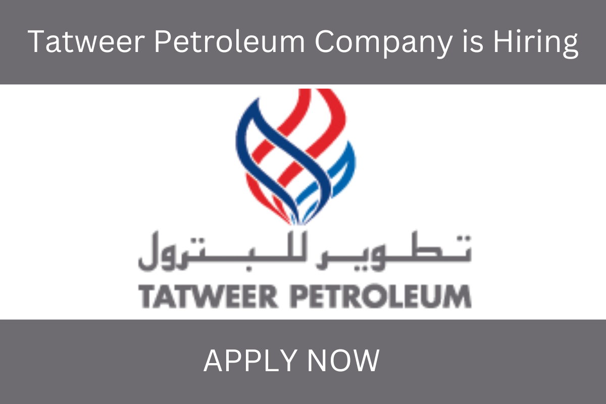 Tatweer Petroleum Careers 2023 | Tatweer Petroleum Company is Hiring for New Job Positions.