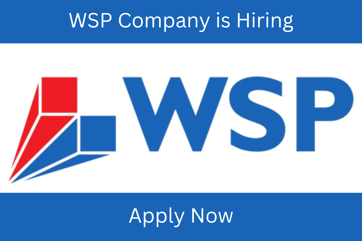 WSP Careers 2023 | The Firm is Looking for New Employess for their Current Positions