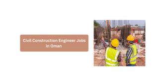 Civil Construction Engineer Jobs in Oman 2026 – Urgent Hiring