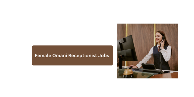 Female Omani Receptionist Jobs 2026: Imm...